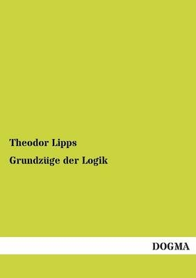 GrundzÃ¼ge der Logik - Theodor Lipps