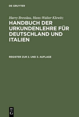 Harry Bresslau; Hans-Walter Klewitz: Handbuch der Urkundenlehre für... / Register zur 2. und 3. Auflage