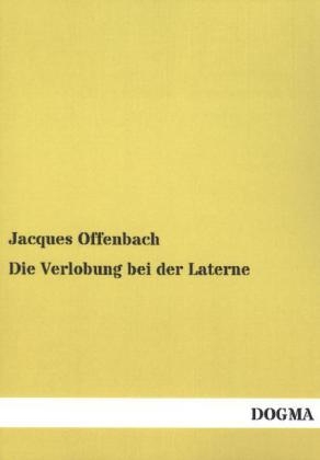 Die Verlobung bei der Laterne - Jacques Offenbach