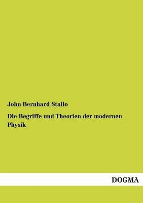 Die Begriffe und Theorien der modernen Physik - John Bernhard Stallo