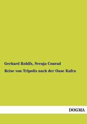 Reise von Tripolis nach der Oase Kufra - Gerhard Rohlfs