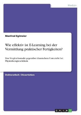 Wie effektiv ist E-Learning bei der Vermittlung praktischer Fertigkeiten? - Manfred Eglmeier