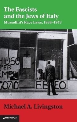 The Fascists and the Jews of Italy - Michael A. Livingston