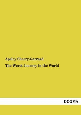 The Worst Journey in the World. Vol.1+2 - Apsley Cherry-Garrard