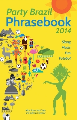 Party Brazil Phrasebook 2014 - Alice Rose, Nati Vale, Jadson Ca®ador