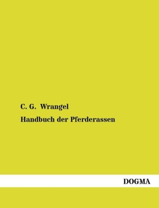 Handbuch der Pferderassen - C. G. Wrangel