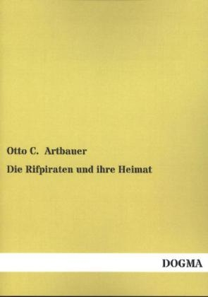 Die Rifpiraten und ihre Heimat - Otto C. Artbauer