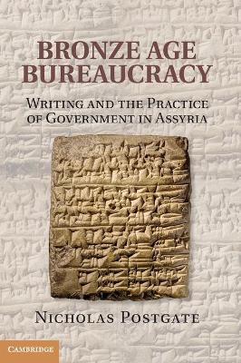 Bronze Age Bureaucracy - Nicholas Postgate