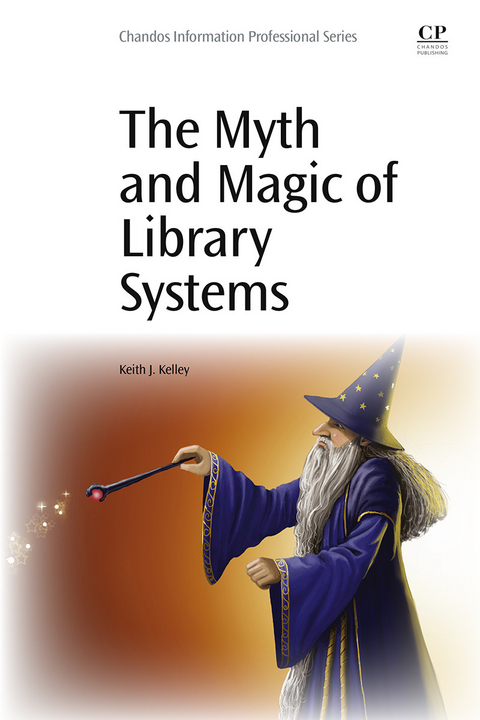 Myth and Magic of Library Systems -  Keith J. Kelley