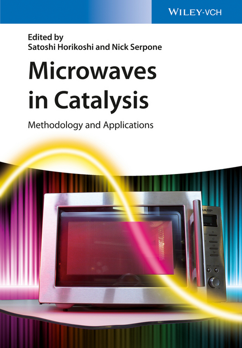 Microwaves in Catalysis - Satoshi Horikoshi, Nick Serpone