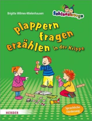 Schlauzwerge plappern, fragen, erzählen in der Krippe - Brigitte Wilmes-Mielenhausen