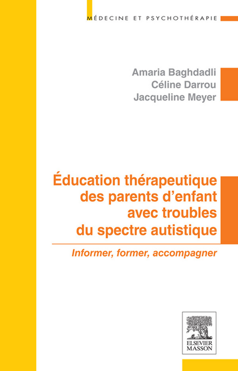 Education thérapeutique des parents d''enfant avec troubles du spectre autistique -  Amaria Baghdadli,  Celine Darrou,  Jacqueline Meyer