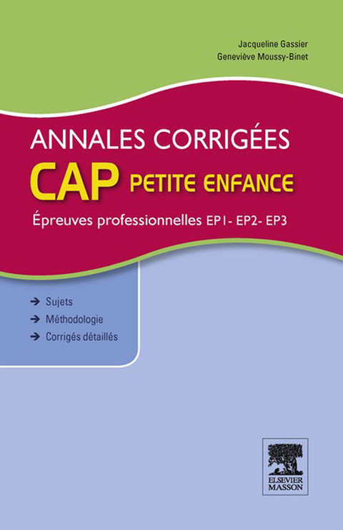 Annales corrigées CAP petite enfance Epreuves professionnelles -  Annette Cornier,  Jacqueline Gassier,  Genevieve Moussy-Binet