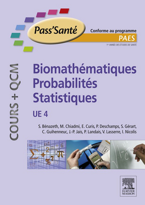 Biomathématiques - Probabilités - Statistiques (Cours + QCM) -  Simone Benazeth,  Ioannis Nicolis,  Mohammed Chiadmi,  Emmanuel Curis,  Patrick Deschamps,  Stephane Gerart,  Chantal Guihenneuc,  Jean-Philippe Jais,  Paul Landais,  Virginie Lasserre