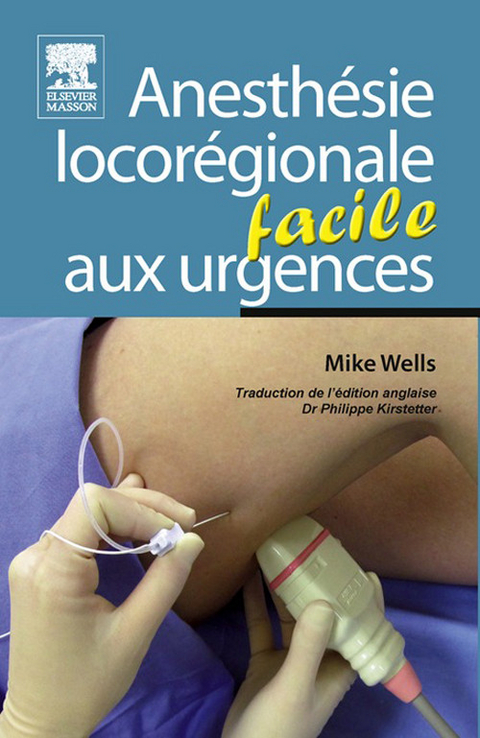 Anesthésie locorégionale facile aux urgences -  Mike Wells