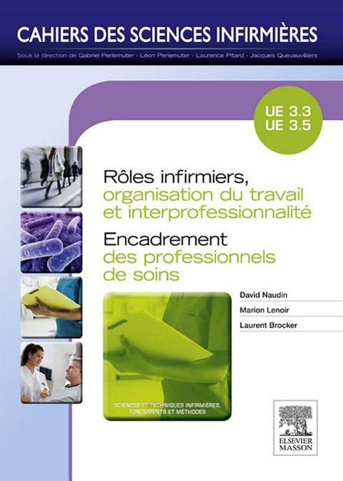 Rôles infirmiers, organisation du travail et interprofessionnalité/Encadrement des professionnels de soins -  Laurent Brocker,  Marion Lenoir,  David Naudin