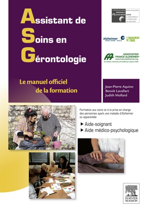 Assistant de soins en gérontologie -  Association France - Alzheimer,  Fondation Mederic - Alzheimer,  Jean-Pierre Aquino,  Benoit Lavallart,  Judith Mollard