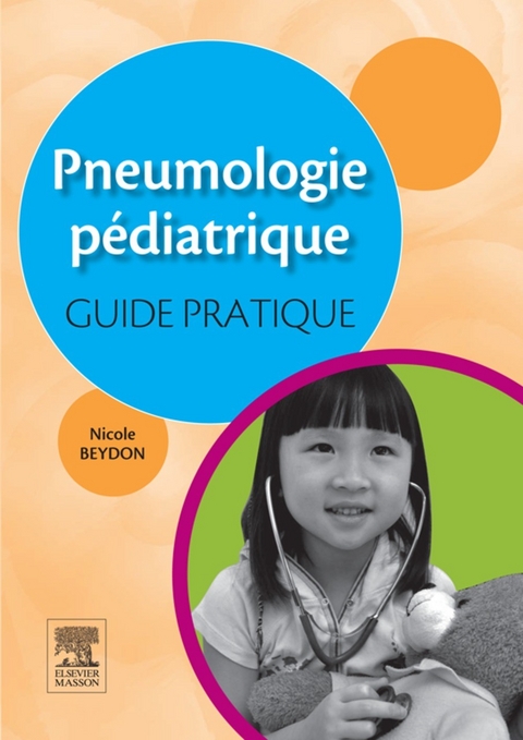 Pneumologie pédiatrique : guide pratique -  Nicole Beydon