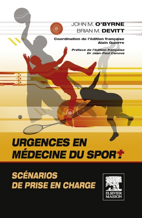 Urgences en médecine du sport. Scénarios de prise en charge -  John Scott &  Co,  Brian M. Devitt,  Alain Guierre,  John M. O'Byrne