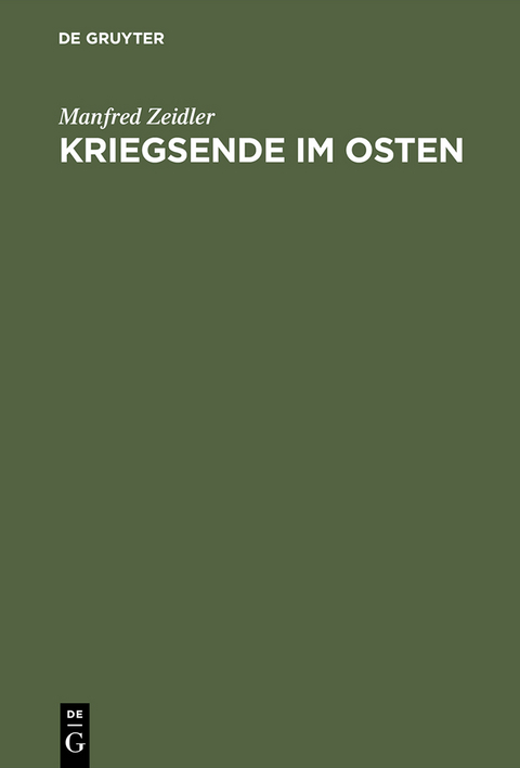 Kriegsende im Osten - Manfred Zeidler