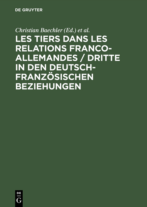 Les tiers dans les relations franco-allemandes / Dritte in den deutsch-französischen Beziehungen - 