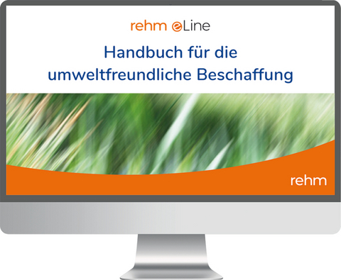 Handbuch für die Umweltfreundliche Beschaffung online - Rudolf Ley, Dietmar Altus, Michael Wankmüller, Hans-Peter Müller