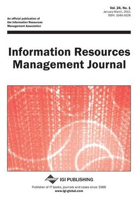 Information Resources Management Journal (Vol. 24, No. 1) - Mehdi Khosrow-Pour