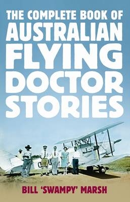 Complete Book of Australian Flying Doctor Stories -  Bill Marsh