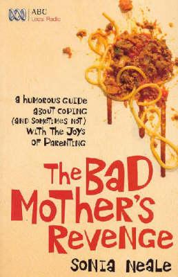 Bad Mother's Revenge -  Sonia Neale