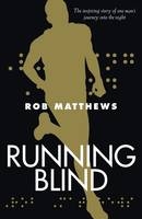 Running Blind -  Rob Matthews