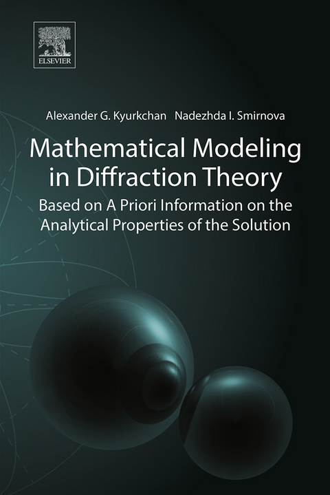 Mathematical Modeling in Diffraction Theory -  Alexander G. Kyurkchan,  Nadezhda I. Smirnova