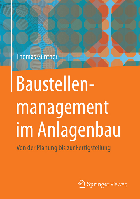 Baustellenmanagement im Anlagenbau - Thomas Günther