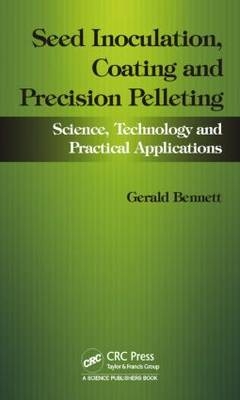 Seed Inoculation, Coating and Precision Pelleting -  Gerald M. Bennett,  John Lloyd