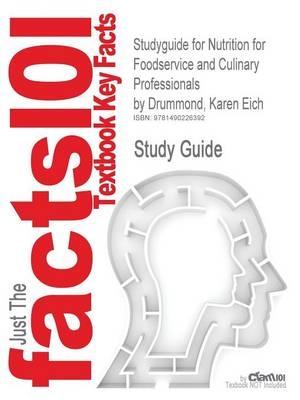 Studyguide for Nutrition for Foodservice and Culinary Professionals by Drummond, Karen Eich -  Cram101 Textbook Reviews