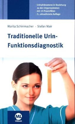 Traditionelle Urin-Funktionsdiagnostik - Marita Schirrmacher, Stefan Mair