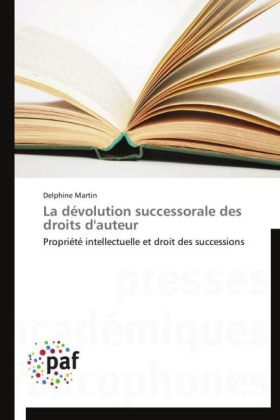 La dÃ©volution successorale des droits d'auteur - Delphine Martin