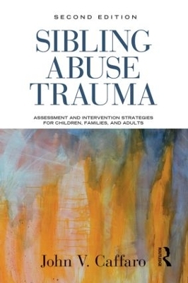 Sibling Abuse Trauma - John V. Caffaro