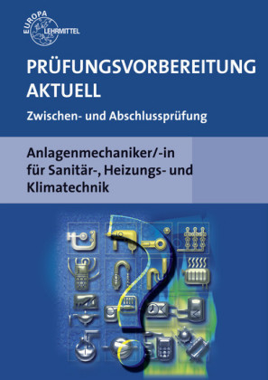 Prüfungsvorbereitung aktuell Anlagenmechaniker/-in - Friedrich Jungmann, Richard Krischak, Helmut Merkle, Ulrich Uhr