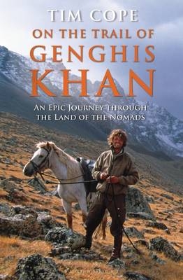 On the Trail of Genghis Khan - Tim Cope