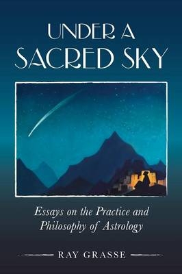 Under a Sacred Sky -  Ray Grasse