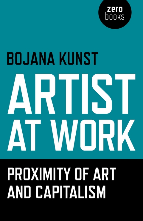 Artist at Work, Proximity of Art and Capitalism -  Bojana Kunst