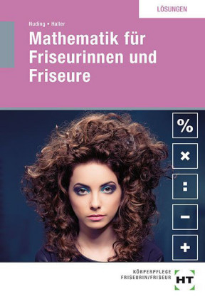 Lösungen Mathematik für Friseurinnen und Friseure - Helmut Nuding, Josef Haller