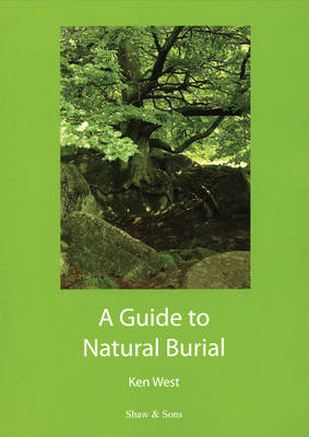 A Guide to Natural Burial - Ken West