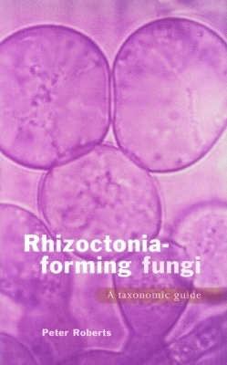 Rhizoctonia-forming Fungi - P. Roberts