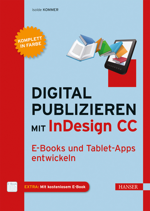 Digital publizieren mit InDesign CC - Isolde Kommer