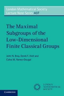 The Maximal Subgroups of the Low-Dimensional Finite Classical Groups - John N. Bray, Derek F. Holt, Colva M. Roney-Dougal