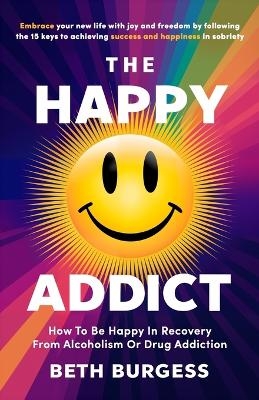 The Happy Addict - Beth Burgess