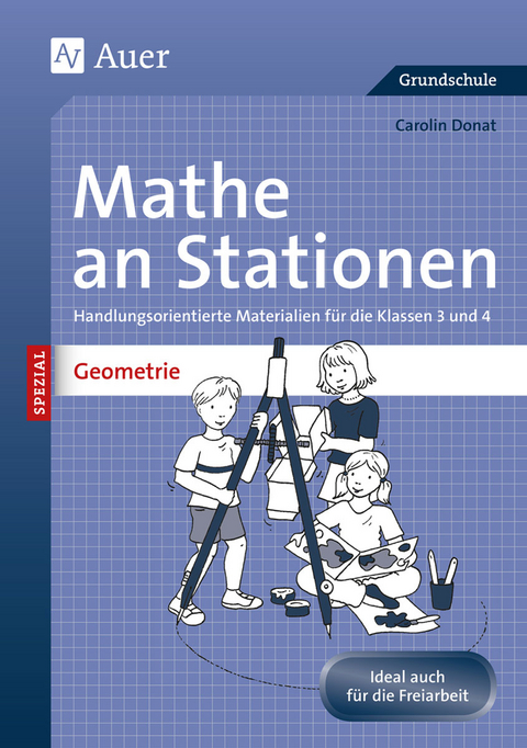 Mathe an Stationen Spezial: Geometrie 3/4 - Carolin Donat