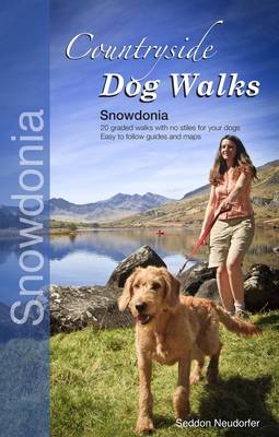 Countryside Dog Walks - Snowdonia - Gilly Seddon, Erwin Neudorfer