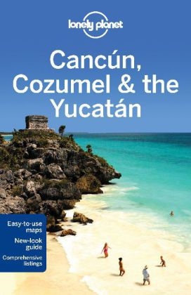 Lonely Planet Cancun, Cozumel & the Yucatan -  Lonely Planet, John Hecht, Sandra Bao